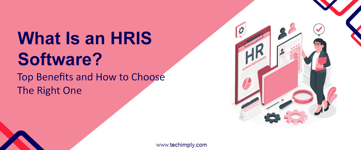 What Is an HRIS Software Benefits and Choose